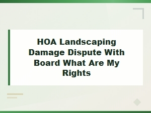 Your Rights in an Hoa Landscaping Damage Dispute